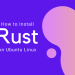 How to Install Rust on Ubuntu 22.4